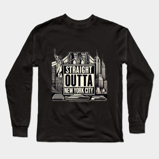 Straight Outta New York City Long Sleeve T-Shirt